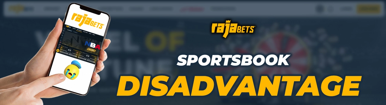 Disadvantages of using Rajabets Sports